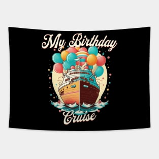 My Birthday Cruise TShirt Ship Vacation Party Gift Cruising Tapestry