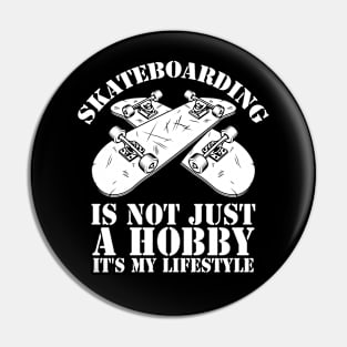 Skateboarding is not just a hobby saying Pin