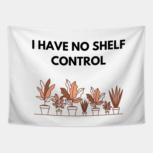 i have no shelf control