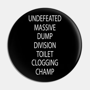 Undefeated Massive Dump Division Toilet Clogging Champ Pin