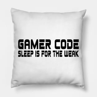 Gamer code, sleep is for the weak Pillow