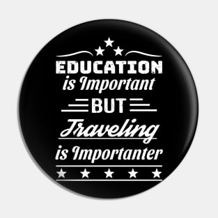 Traveling is Importanter Pin