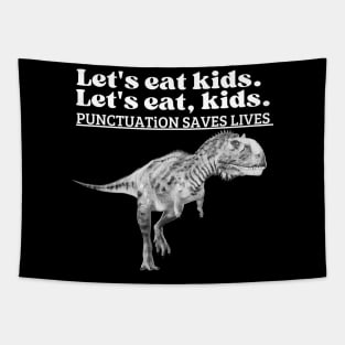 Let's Eat Kids Punctuation Saves Lives T-Shirt Tapestry