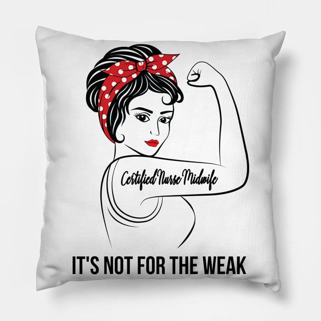 Certified Nurse Midwife Not For Weak Pillow by LotusTee