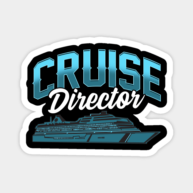 Cruise Director Awesome Cruising Vacation Boating Magnet by theperfectpresents