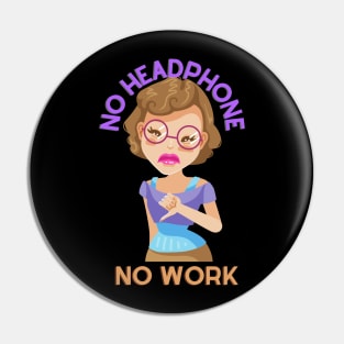 No Music No Work Pin