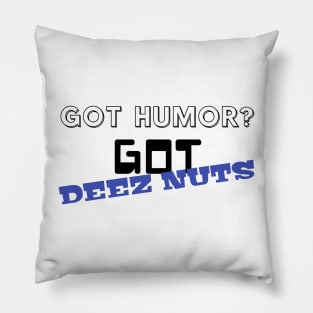 Got Humor? Got Deez Nuts Pillow