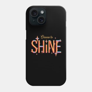 Choose to Shine Phone Case