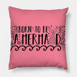 Born To Be A Mermaid Quote Artwork !! Pillow