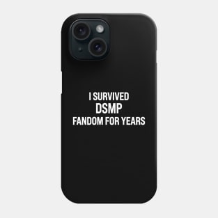 I Survived DSMP Fandom For Years Phone Case