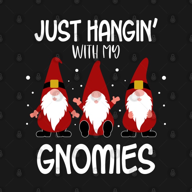 Just Hangin' with my Gnomies Funny Christmas Gift by creativeKh