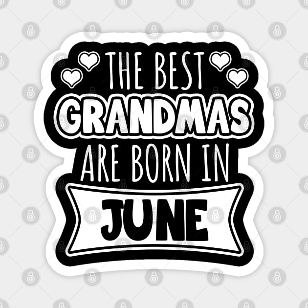 The best grandmas are born in June Magnet by LunaMay