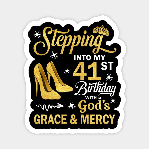 Stepping Into My 41st Birthday With God's Grace & Mercy Bday Magnet by MaxACarter