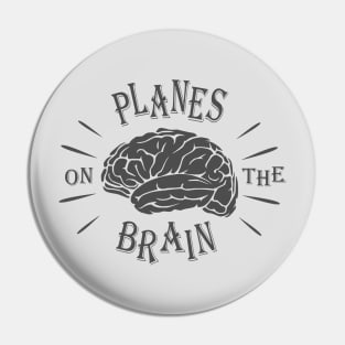 Planes On The Brain Pin