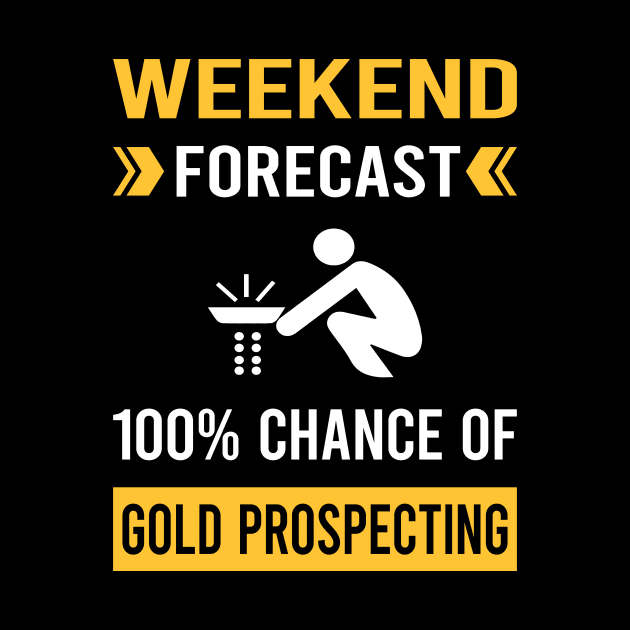 Weekend Forecast Gold Prospecting by Good Day