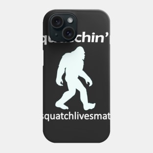 Squatchin tee Phone Case