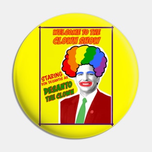 Ron Desantis Desanto Welcome to the Clown Show Pin