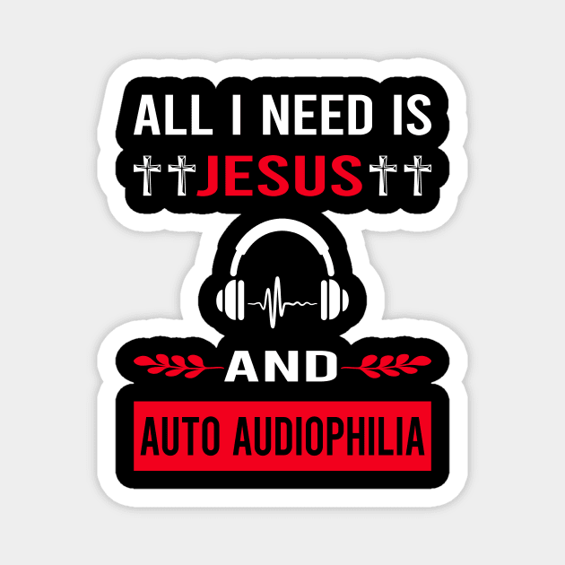I Need Jesus And Auto Audiophilia Audiophile Magnet by Good Day