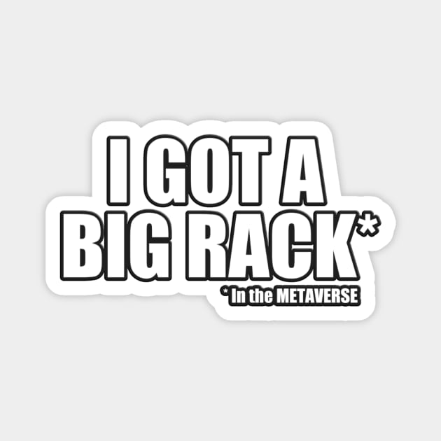 I got a big Rack in the METAVERSE Metaverse TeePublic