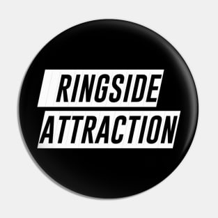 Ringside Attraction (Pro Wrestling) (MMA) (Boxing) Pin