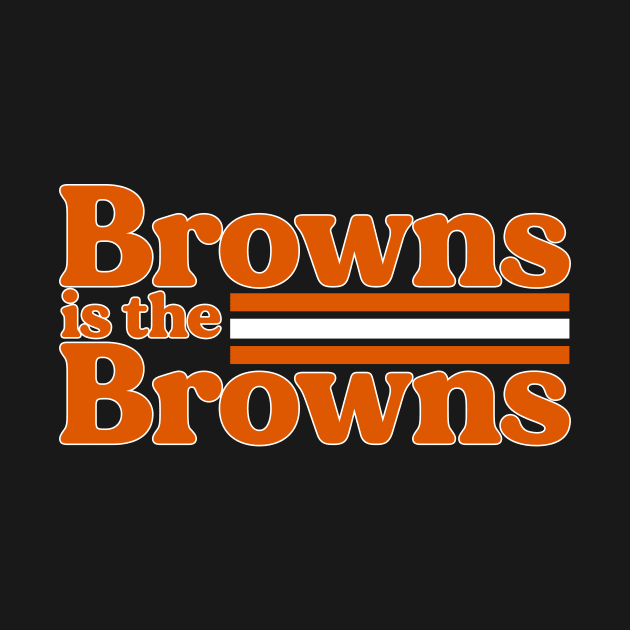 Browns is the Browns by mbloomstine