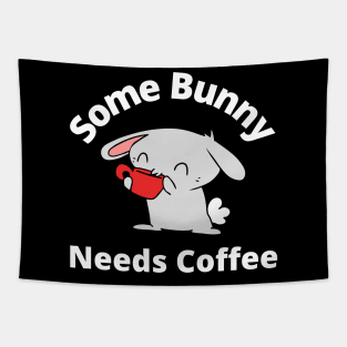 Some Bunny Needs A Coffee. Perfect Mothers Day Gift. Cute Bunny Rabbit Pun Design. Tapestry