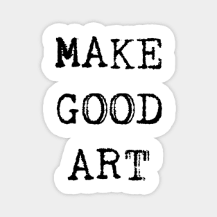 Make Good Art Magnet