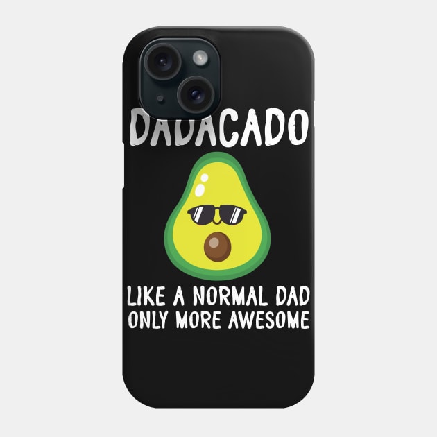 Dadadcado Like A Normal Dad Only More Awesome Avocado Father Phone Case by bakhanh123