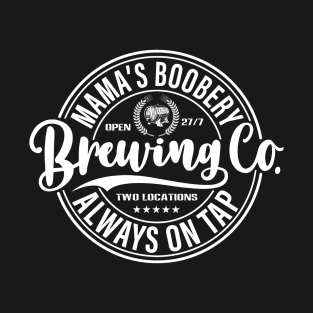 Mama Boobery Breastfeeding Brewery New Mom Life Brewing T-Shirt