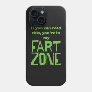 If You Can Read This, Youre in My Fart Zone Green Letters Phone Case