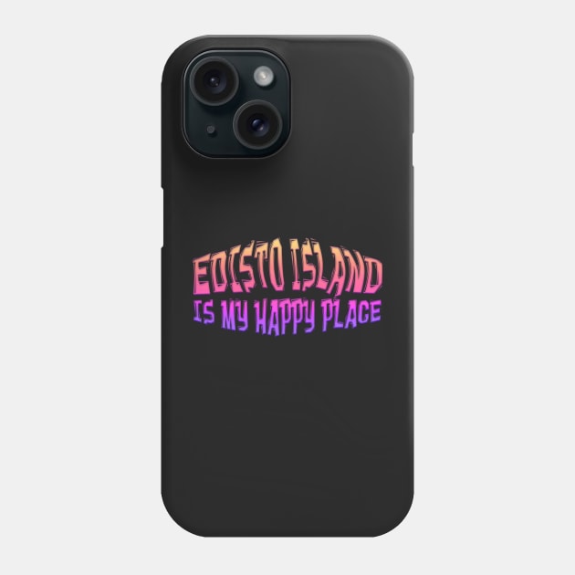 EDISTO ISLAND IS MY HAPPY PLACE Phone Case by Roly Poly Roundabout