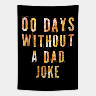 00 Days Without A Dad Joke - sarcastic gift for dad Tapestry