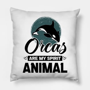 Orcas Are My Spirit Animal Funny Orca Whale quote Pillow