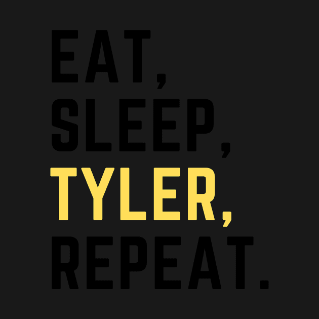 Eat sleep Tyler repeat by Artsychic1