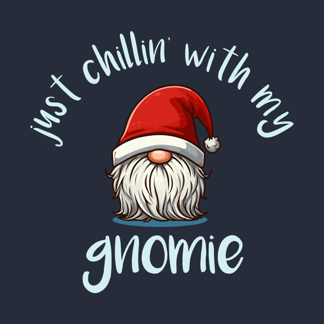 Just Chillin' With My Gnomie - Cool Christmas Gnome Hoilday Tee by TeeHeeFun