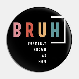 Hilarious Mother's Day: Formerly Known As Mom's Bruh Pin