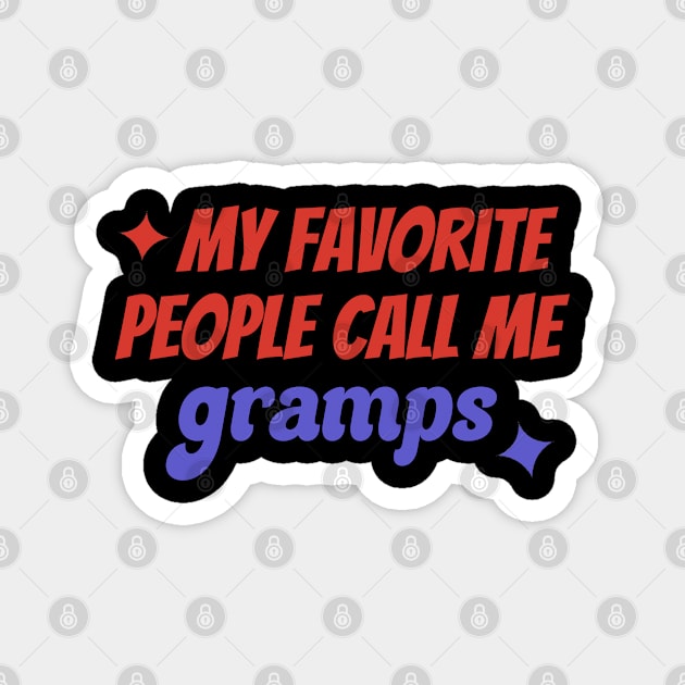 My Favorite People Call Me Gramps Magnet by TurnEffect