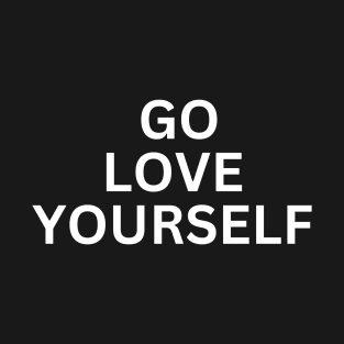 Go Love Yourself T-Shirt