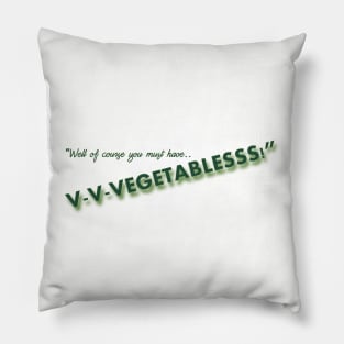 Well of course you must have vegetables! Pillow