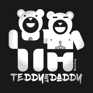 Teddy not Daddy T-Shirt