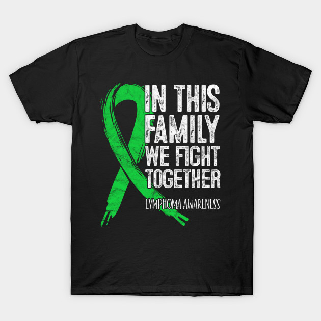 Discover In This Family We Fight Together Lymphoma Cancer Awareness - Lymphoma Cancer - T-Shirt