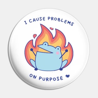 I Cause Problems In Purpose Pin