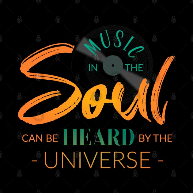 Music in the soul can be heard by the universe by FlyingWhale369