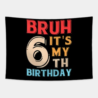 Bruh It'S My 6Th Birthday Tapestry