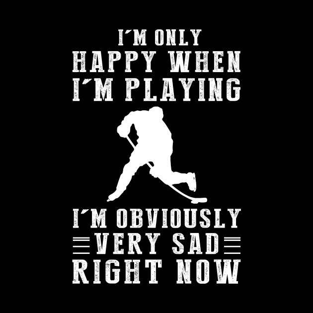 Goalie of Happiness: I'm Only Happy When I'm Hockey - Score Laughter with this Playful Tee! by MKGift