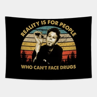 Men Reality Is For People Who Can't Face Drugs Tapestry