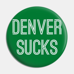 Denver Sucks (White Text) Pin