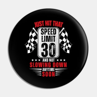 30th Birthday Speed Limit Sign 30 Years Old Funny Racing Pin