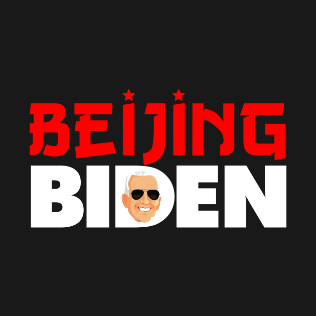 Beijing Biden - Anti Joe Biden For President 2020 Political Gift by Your Funny Gifts