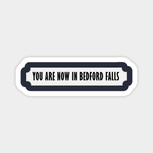 You Are Now in Bedford Falls Magnet